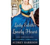 Lady Edith's Lonely Heart: A Regency Romance: 1 (The Lonely Hearts Series)
