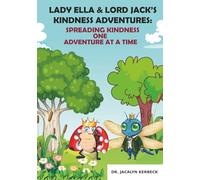 LADY ELLA & LORD JACK'S KINDNESS ADVENTURES: SPREADING KINDNESS ONE ADVENTURE AT A TIME: 9 (The Amazing Adventures of Lady, The Listening Mentor)