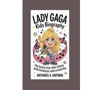 LADY GAGA KIDS BIOGRAPHY: The Brave Star Who Shines with Kindness and Creativity