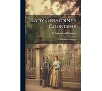 Lady Geraldine's Courtship: A Romance of the Age