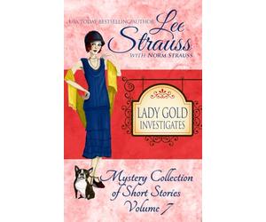 Lady Gold Investigates - Volume 7: companion short stories to Ginger Gold Mysteries