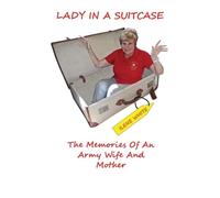 Lady In A Suitcase: Memories Of An Army Wife And Mother