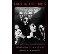Lady In The Dark: Biography of a Musical