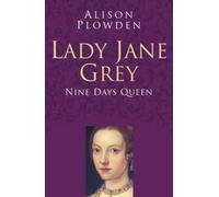Lady Jane Grey: Nine days queen (Classic Histories Series)