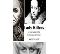 Lady Killers: Women Killers Through History