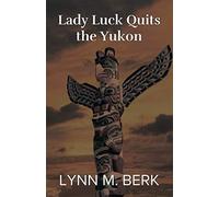 Lady Luck Quits the Yukon