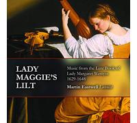 Lady Maggie's Lilt: Music from the Lute Book of Lady Margaret Wemyss 1629-1648
