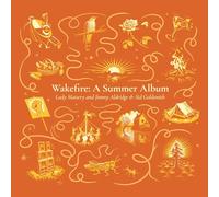 Lady Maisery, Jimmy Aldridge & Sid Goldsmith - Wakefire: A Summer Album