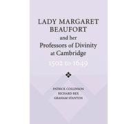 Lady Margaret Beaufort and her Professors of Divinity at Cambridge: 1502 to 1649