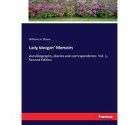 Lady Morgan' Memoirs: Autobiography, diaries and correspondence. Vol. 1, Second Edition
