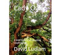 Lady Oak: A brief history of Staunton Country Park