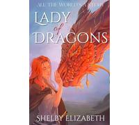 Lady of Dragons (Part One): A Dragon Rider Friends-to-Lovers Young Adult Fantasy Romance (All the World's a Story)