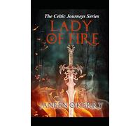Lady of Fire: The Celtic Journeys Series