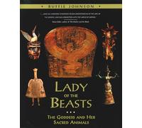 Lady of the Beasts: The Goddess and Her Sacred Animals