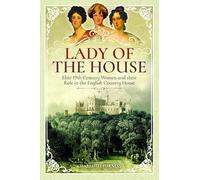 Lady of the House: 19th Century Women and their Role in the English Country House