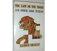Lady or the Tiger?, and Other Logic Puzzles Including a Mathematical Novel That Features Godel's Great Discovery