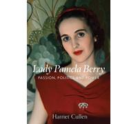 Lady Pamela Berry : Passion, Politics and Power