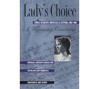 Lady S Choice: Ethel Waxham: Ethel Waxham's Journals and Letters, 1905-1910