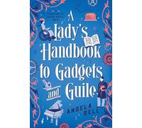 Lady’s Handbook to Gadgets and Guile, A (Daughters of Genius Society Novel, A)
