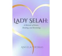 Lady Selah: A Memoir of Grace, Healing, and Becoming