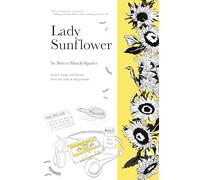 Lady Sunflower: Stories, Songs, and Poems from the Desk of Kill.Gertrude