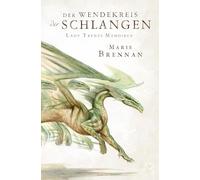 Lady Trents Memoiren 2: Der Wendekreis der Schlangen