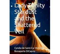 Lady Trinity Stardust and the Shattered Veil (The Lady Trinity Stardust Saga)