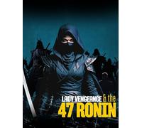 Lady Vengeance and the 47 Ronin