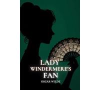 Lady Windermere's Fan: Annotated