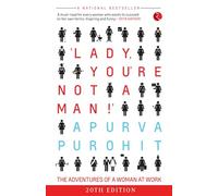 Lady, You're Not a Man!: The Adventures Of A Woman At Work
