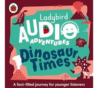Ladybird Audio Adventures: Dinosaur Times: (Ladybird Audio Adventures Unabridged edition)