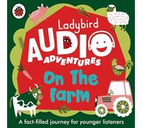 Ladybird Audio Adventures: On the Farm: (Ladybird Audio Adventures Unabridged edition)