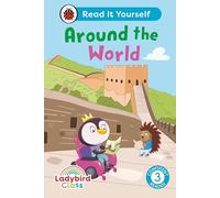 Ladybird Class Around the World: Read It Yourself - Level 3 Confident Reader: (Read It Yourself)
