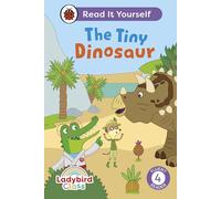 Ladybird Class The Tiny Dinosaur: Read It Yourself - Level 4 Fluent Reader: (Read It Yourself)