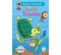 Ladybird Class - Turtle Trouble: Read It Yourself - Level 3 Confident Reader