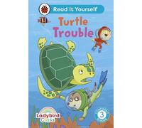 Ladybird Class - Turtle Trouble: Read It Yourself - Level 3 Confident Reader