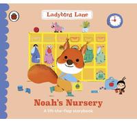 Ladybird Lane: Noah’s Nursery : A lift-the-flap storybook