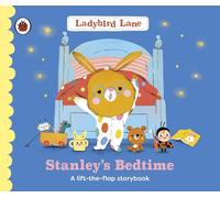 Ladybird Lane: Stanley's Bedtime : A lift-the-flap storybook