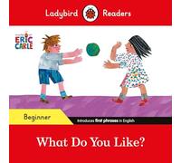Ladybird Readers Beginner Level - Eric Carle - What Do You Like? (ELT Graded Reader)