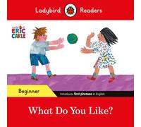 Ladybird Readers Beginner Level - Eric Carle - What Do You Like? (ELT Graded Reader)