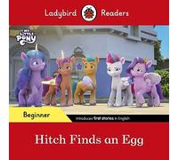 Ladybird Readers Beginner Level - My Little Pony - Hitch Finds an Egg (ELT Graded Reader)