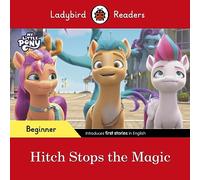 Ladybird Readers Beginner Level – My Little Pony: Hitch Stops the Magic – ELT Graded Reader