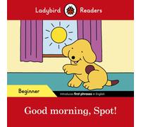 Ladybird Readers Beginner Level - Spot - Good Morning, Spot! (ELT Graded Reader)