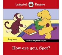 Ladybird Readers Beginner Level - Spot - How are you, Spot? (ELT Graded Reader)