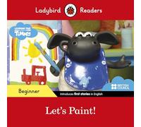 Ladybird Readers Beginner Level - Timmy Time - Let's Paint! (ELT Graded Reader): (Ladybird Readers)