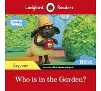 Ladybird Readers Beginner Level - Timmy Time - Who is in the Garden? (ELT Graded Reader): (Ladybird Readers)