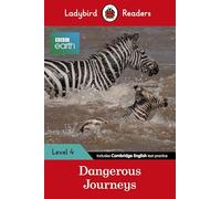 Ladybird Readers Level 4 - BBC Earth - Dangerous Journeys (ELT Graded Reader)
