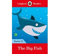 Ladybird Readers Starter Level 12 - The Big Fish (ELT Graded Reader)