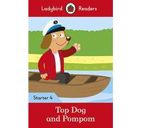 Ladybird Readers Starter Level 4 - Top Dog and Pompom (ELT Graded Reader): Starter 4