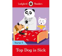 Ladybird Readers Starter Level 5 - Top Dog is Sick (ELT Graded Reader)